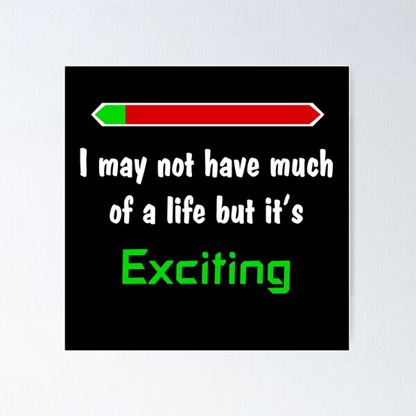 Item preview, Life's Exciting designed and sold by Gaming-Imagery.