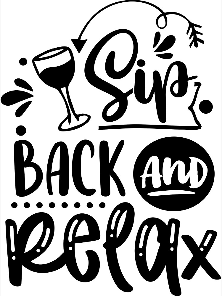 "Sip Back And Relax Funny Sayings" Poster by RollaLLC Redbubble