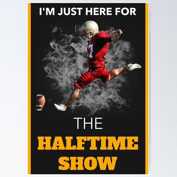 Item preview, I'm Just Here For The Halftime Show  designed and sold by Neggan.