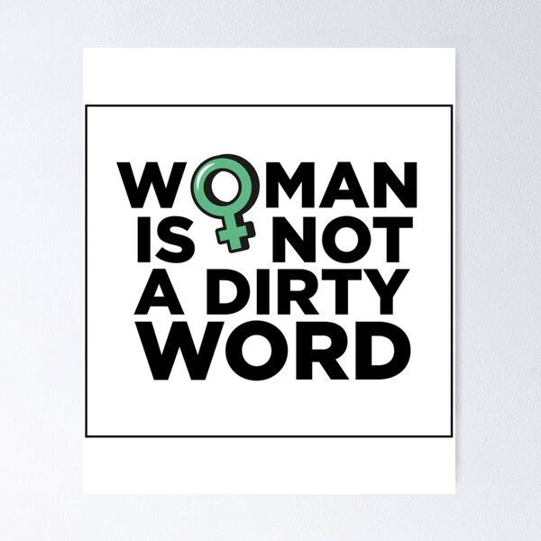 Item preview, WOMAN IS NOT A DIRTY WORD - Protest Women Erasure   designed and sold by TRAVIS-DSN.