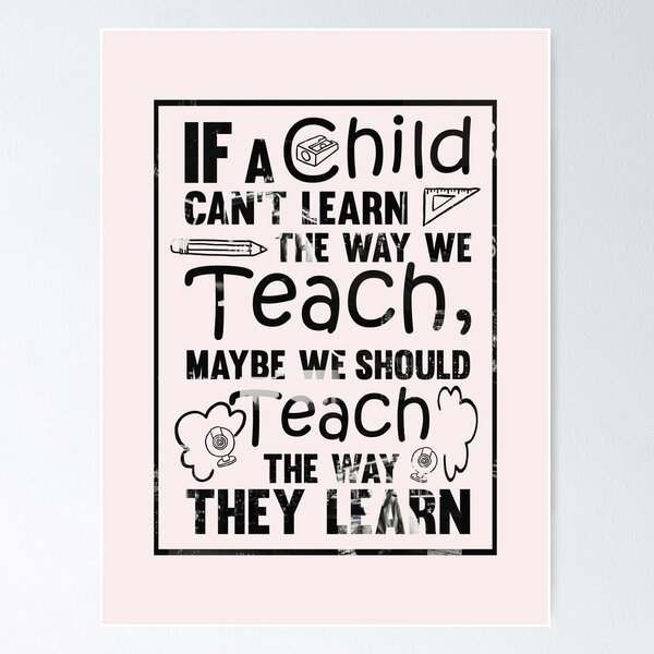 Item preview, If A Child Can’t Learn The Way We Teach, Maybe We Should Teach The Way They Learn designed and sold by AuroraApparel.