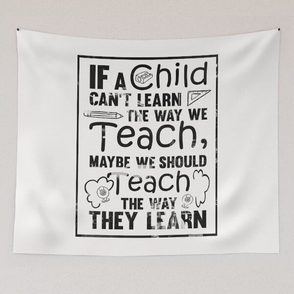 Item preview, If A Child Can’t Learn The Way We Teach, Maybe We Should Teach The Way They Learn designed and sold by AuroraApparel.