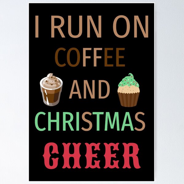 Item preview, I Run On Coffee and Christmas Cheer Funny designed and sold by Neggan.