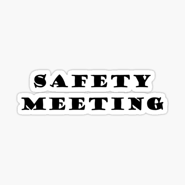 "Safety Meeting" Sticker for Sale by Aknotts Redbubble