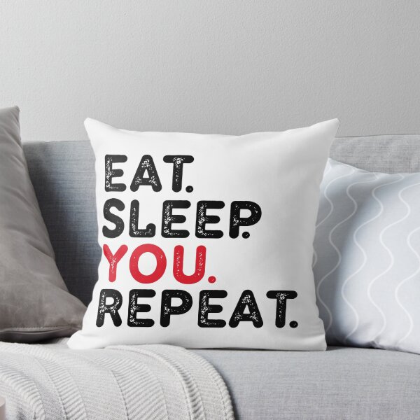 Item preview, EAT.SLEEP YOU. REPEAT designed and sold by Dunn Designs.