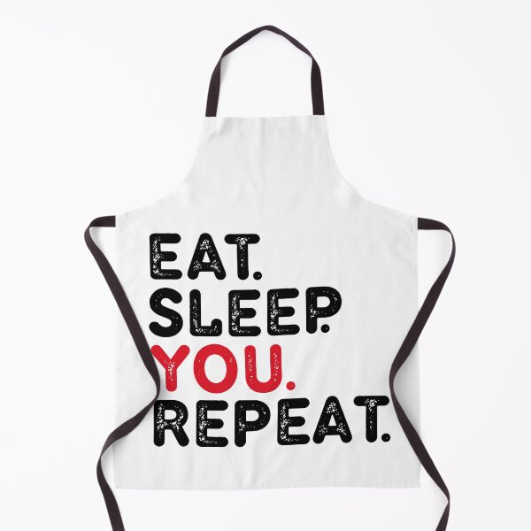 Item preview, EAT.SLEEP YOU. REPEAT designed and sold by Dunn Designs.