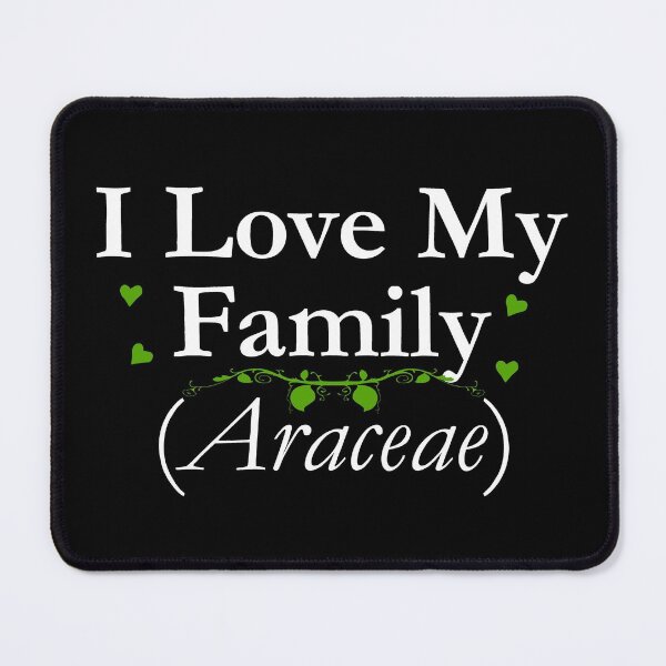 Item preview, I Love My Family Araceae Arum Aroid Plant Lover designed and sold by Minds-Eye.