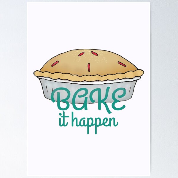 Item preview, Bake It Happen  Pie Pun - Baking Is My Thing Hobby designed and sold by ViewerEqualsPhoton.