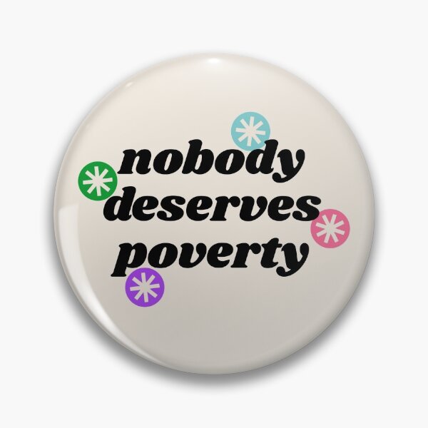 Item preview, Nobody Deserves Poverty - Homeless Politics designed and sold by Picket Club.
