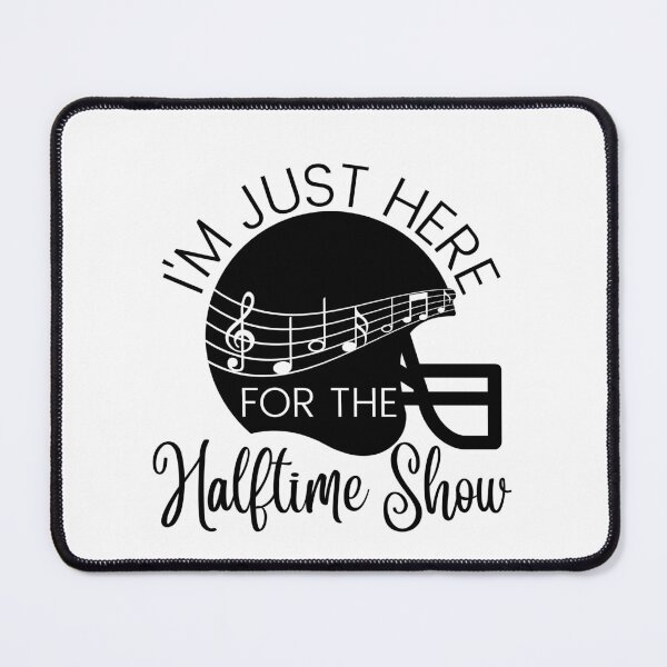 Item preview, I'm just here for the halftime show, funny football saying designed and sold by Auntieck.