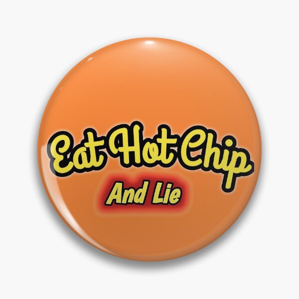 Item preview, Eat Hot Chip And Lie designed and sold by Lepsipoo.