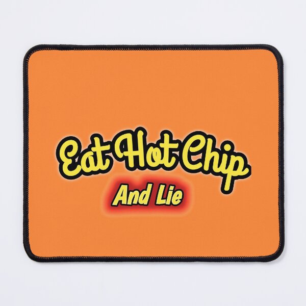 Item preview, Eat Hot Chip And Lie designed and sold by Lepsipoo.