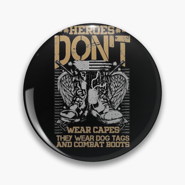 Item preview, Heroes Don't Wear Capes They Wear Dog Tags And Combat Boots designed and sold by Creativy.