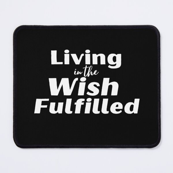 Item preview, Living in the Wish Fulfilled designed and sold by LoA-Lady.