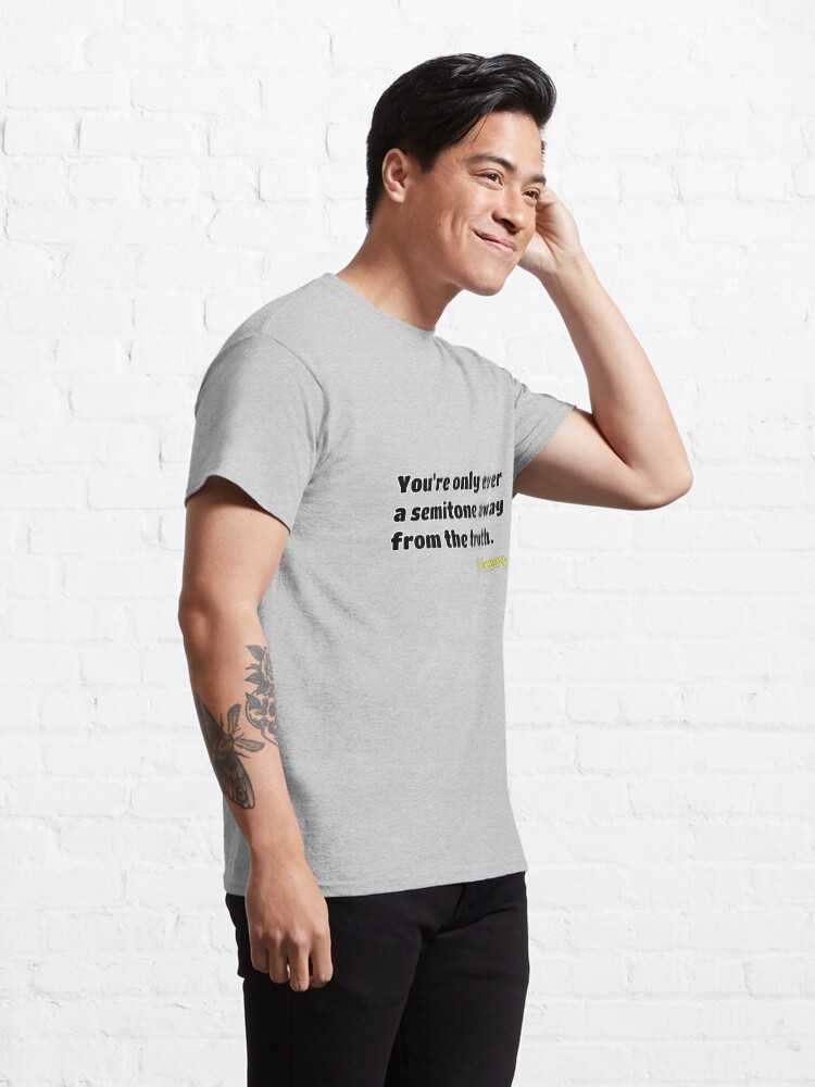 Alternate view of Only A Semitone Away (Black Text) Classic T-Shirt