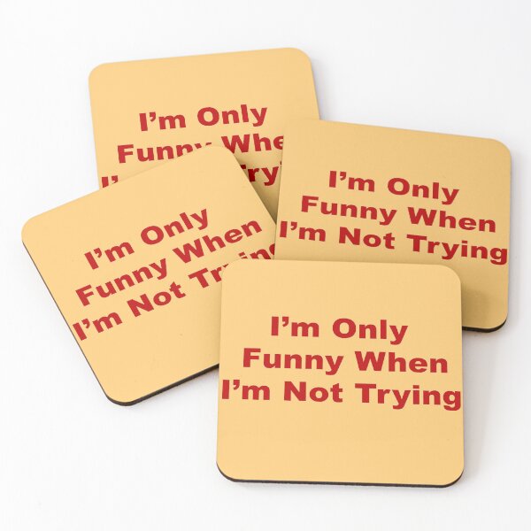 Item preview, I'm Only Funny When I'm Not Trying designed and sold by Taranodongirl7.