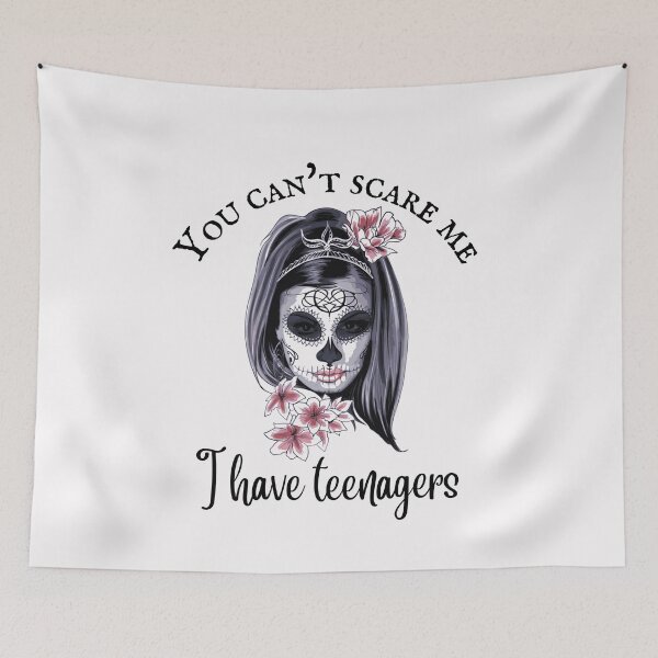 Item preview, You can't scare me I have teenagers, sugar skull with floral designed and sold by Auntieck.