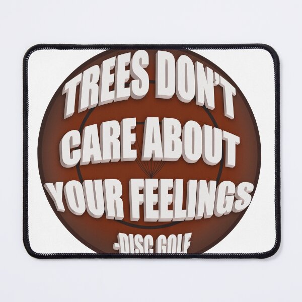 Artikelvorschau, DISC GOLF Bäume kümmern sich nicht um deine Gefühle entworfen und verkauft von Sweet Champagne Designs.