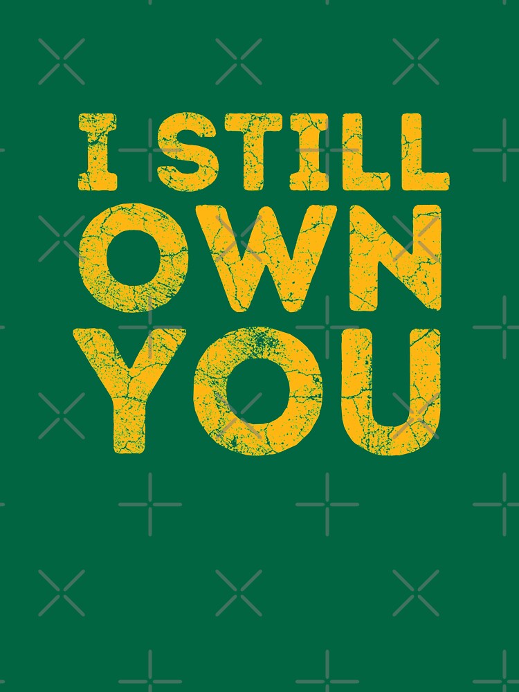 I still own you Aaron Rodgers Packers T-Shirt - TeeHex