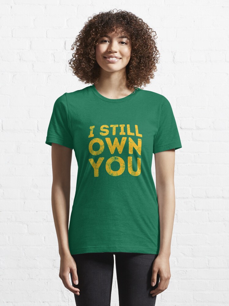 i still own you aaron rodgers shirt