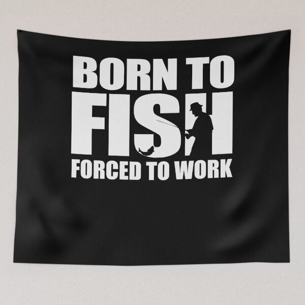 Item preview, Born To Fish Forced To Work Fishing Gift Idea Classic designed and sold by ShaneMoore01.