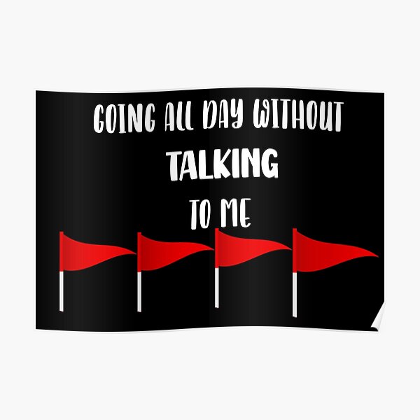 Going All Day Without Talking To Me, Red Flag Meme, Funny Sayings, Trending Quotes Going All Day Without Talking To Me, Red Flag Meme, Funny Sayings, Trending Quotes