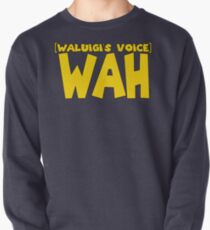 Wah (Waluigi's Voice) Pullover