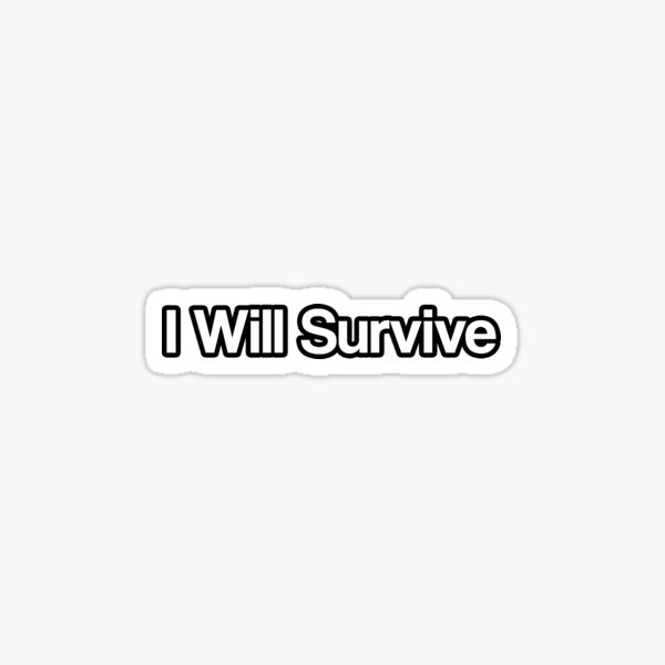 Item preview, I Will Survive  designed and sold by fatxninja.