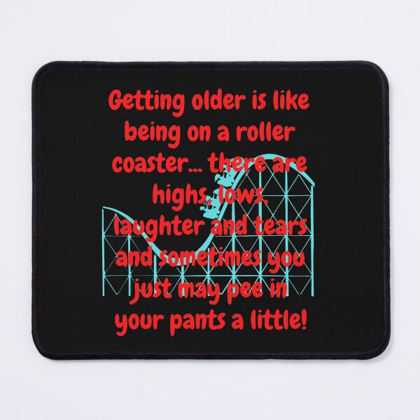 Item preview, Getting older is like a roller coaster! designed and sold by CheryleaDesigns.