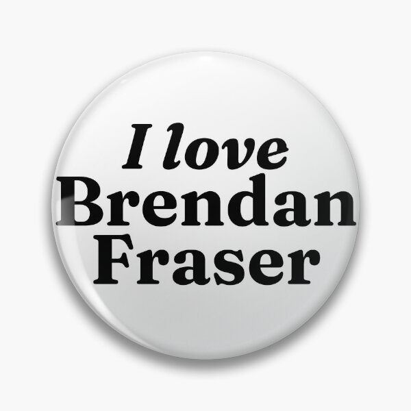 Item preview, I love Brendan Fraser designed and sold by BonnieDriver.
