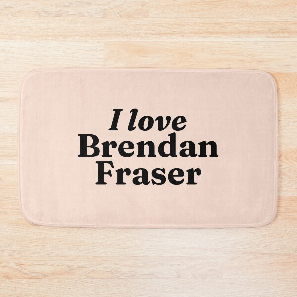 Item preview, I love Brendan Fraser designed and sold by BonnieDriver.