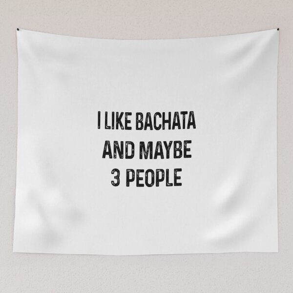 Item preview, I like Bachata and maybe 3 people designed and sold by Huynhdesign.