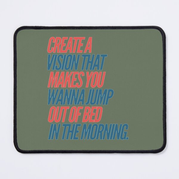 Item preview, Creat a Vision that Makes You Wanna Jump Out of Bed designed and sold by Naomi3df.