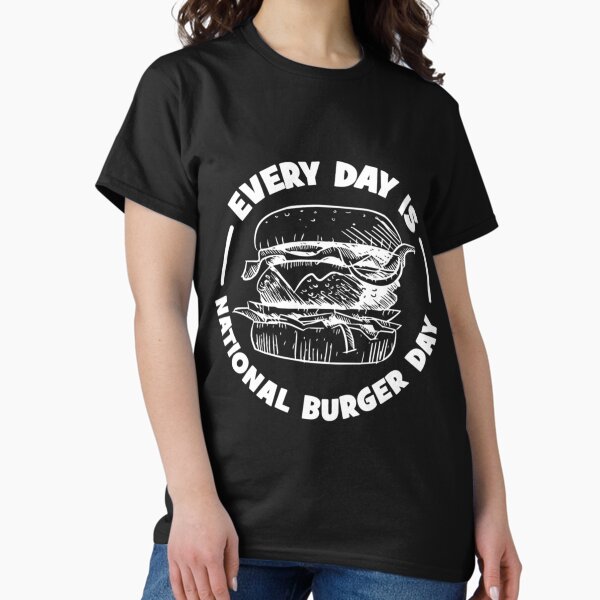 Item preview, Burger Day T-ShirtEvery Day is National Burger Day  designed and sold by VergAsule.