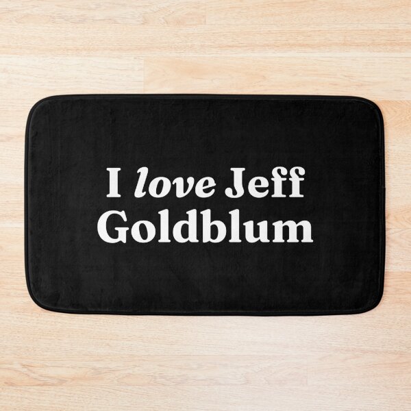 Item preview, I love Jeff Goldblum designed and sold by BonnieDriver.