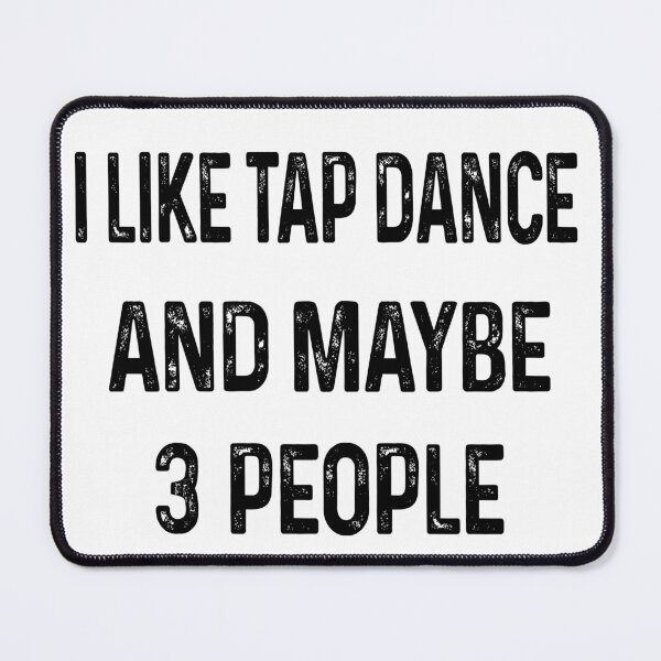 Item preview, I like Tap Dance and maybe 3 people designed and sold by Huynhdesign.