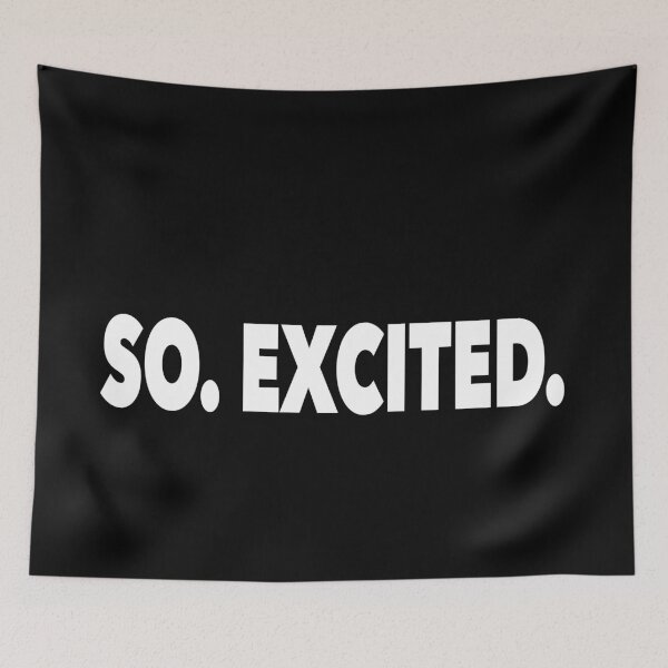Item preview, So. Excited. (Black and White) designed and sold by NadyaCC.