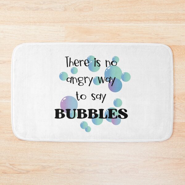 Item preview, There Is No Angry Way to Say Bubbles designed and sold by JanesCreations.