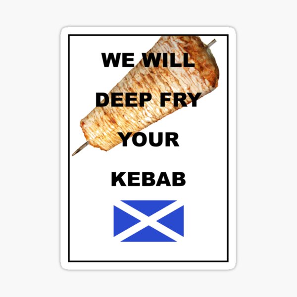 "We Will Deep Fry Your Kebab " Sticker for Sale by Naomi3df Redbubble