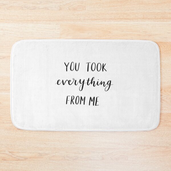 Item preview, You took everything from me quote designed and sold by Naomi3df.