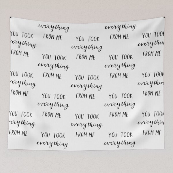 Item preview, You took everything from me quote designed and sold by Naomi3df.