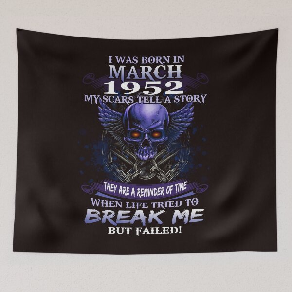 Item preview,  1952 I Was Born In March My Scars Tell a Story When Life Tried To Break Me But Failed designed and sold by PatrickRda.