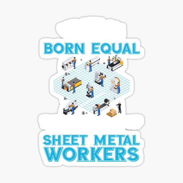 union-sheet-metal-worker-metalworking-steelworker-we-are-all-born