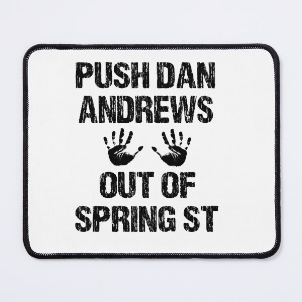 Item preview, PUSH DAN ANDREWS OUT OF SPRING ST designed and sold by DomGDesign.