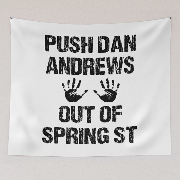 Item preview, PUSH DAN ANDREWS OUT OF SPRING ST designed and sold by DomGDesign.