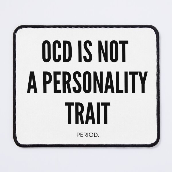 Item preview, OCD is not a Personality Trait. Period. - Obsessive Compulsive Disorder, OCD Awareness Week, End the stigma, Mental Health designed and sold by Teetee94.