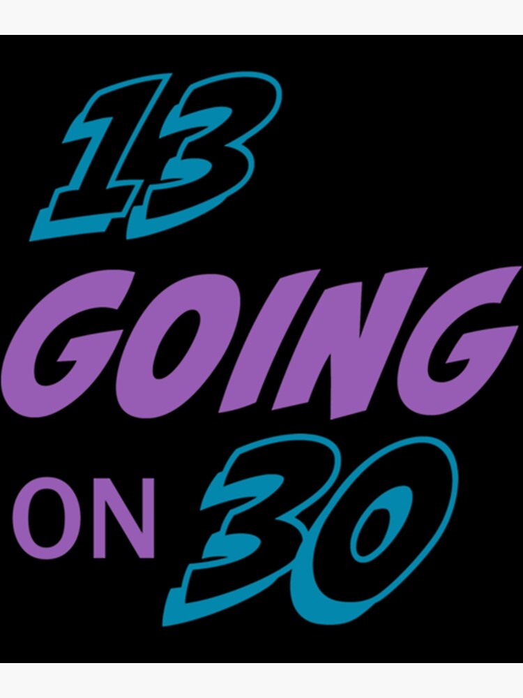 13 going on 30 Premium Matte Vertical Poster sold by Waimarimartin