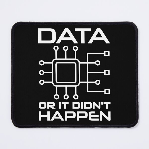 Item preview, Data Or It Didn't Happen designed and sold by TashaVector.