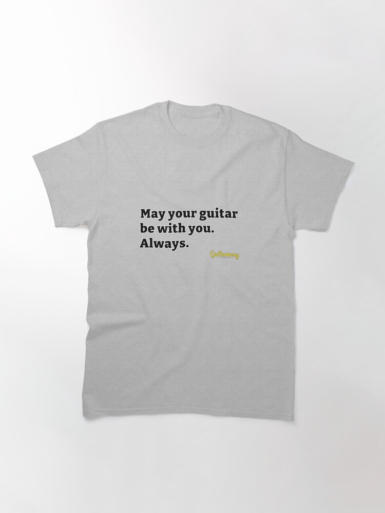 Thumbnail 2 of 7, Classic T-Shirt, May Your Guitar Be With You (Black Font) designed and sold by Guitarmony.