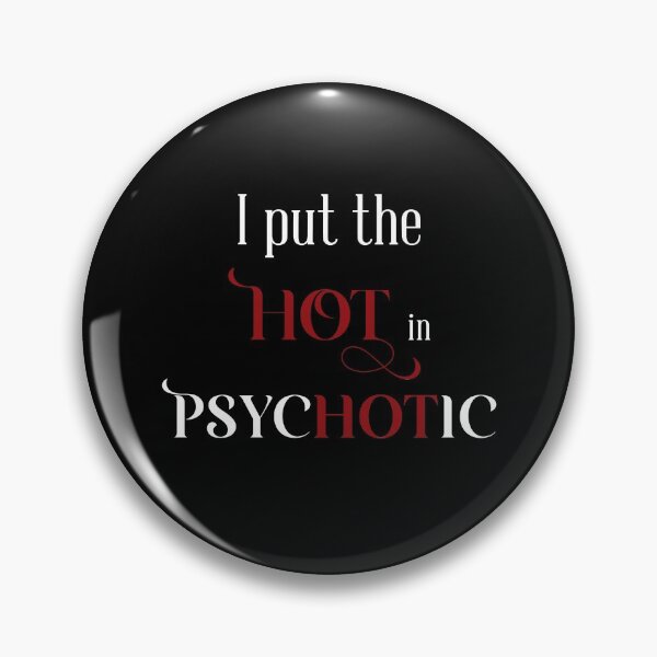 Item preview,  I put the HOT in Psychotic -typo designed and sold by Karo Art.